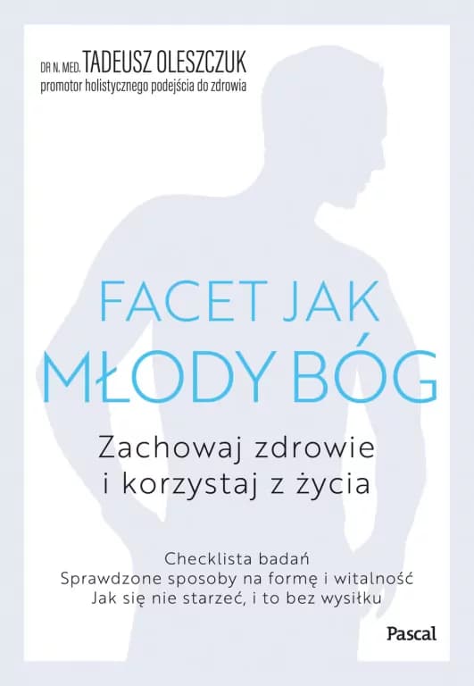 Facet jak młody bóg. Zachowaj zdrowie i korzystaj z życia